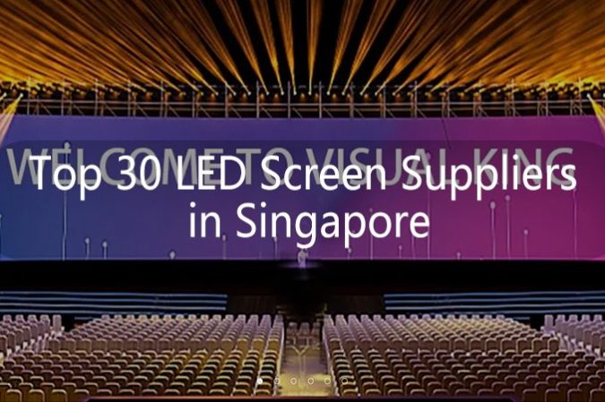 30 nhà cung cấp màn hình LED hàng đầu tại Singapore