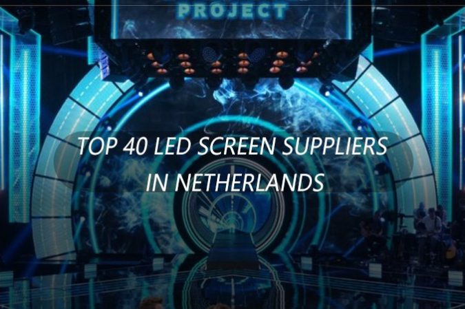 40 nhà cung cấp màn hình LED hàng đầu ở Hà Lan