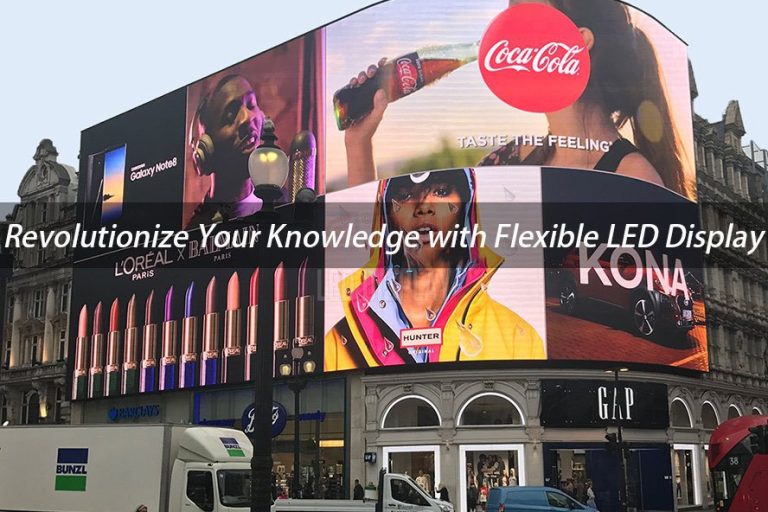 Revolutionize your knowledge with flexible LED display