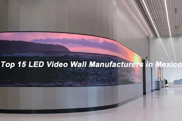 Top 15 LED Video Wall Manufacturers in Mexico Top 15 LED Video Wall Manufacturers in Mexico
