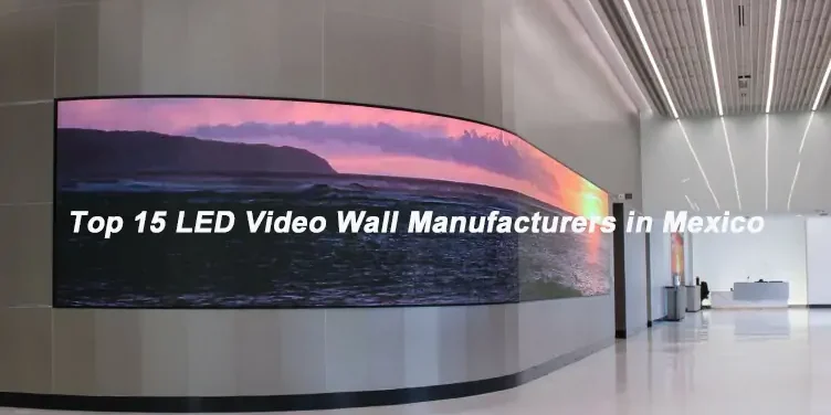 Top 15 LED Video Wall Manufacturers in Mexico Top 15 LED Video Wall Manufacturers in Mexico